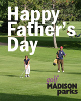 Happy Father's Day - Golf Madison Parks