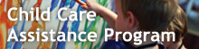 Child Care Assistance Program