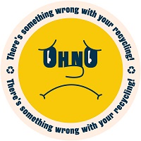 A yellow, circular cartoon frowning face.  Where the eyes are, it says "Oh No" and around the outside of the circle it says "There is something wrong with your recycling"