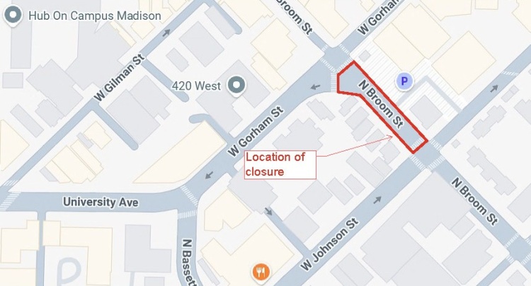 N Broom St will be closed between W Johnson St and W Gorham St from August 7 to Sunday August 9 