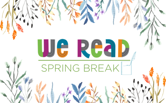 We Read Spring Break - Spend Spring Break at Madison Public Library with activities for kid and families March 25-29